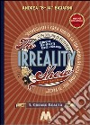 The irreality show. Risvegliati e crea subito la tua nuova realtà come più ti piace libro di Bigiarini Andrea