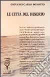 Le città del deserto libro di Bonotto Giovanni Carlo