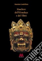 Maschere dell'Himalaya e del Tibet. Ediz. illustrata