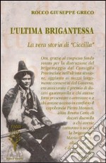 L'ultima brigantessa. La vera storia di «Ciccilla» libro