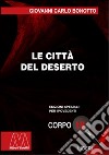 Le città del deserto. Ediz. per ipovedenti libro di Bonotto Giovanni Carlo