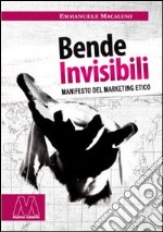 Bende invisibili. Manifesto del marketing etico