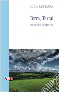 Terra, terra! Una per tutti, tutti per una libro