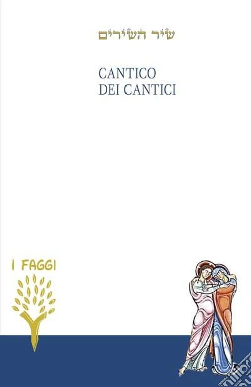 cantico dei cantici. Testo ebraico a fronte