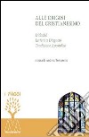 Alle origini del cristianesimo. Didaché, lettera a Diogneto, tradizione apostolica libro