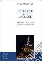 Leggere per... ballare. Un progetto d'innovazione per la scuola e la danza libro