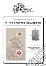 White spotted hellebore. Cross stitch blackwork design. Ediz. italiana, inglese e francese libro