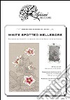 White spotted hellebore. Cross stitch blackwork design. Ediz. italiana, inglese e francese libro