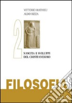 Filosofia. Vol. 2: Nascita e sviluppo del Cristianesimo libro