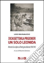 Diciassettemila prigionieri, un solo Leonida. Memorie di un alpino sul fronte greco albanese (1940-1941) libro