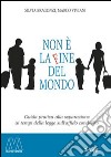 Non è la fine del mondo. Guida pratica alla separazione ai tempi dell'affido condiviso libro