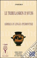 Le tribulassion d'Avuss. Odissea in lingua piemontese libro