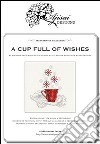 A Cup full of wishes. Cross stitich and blackwork design libro
