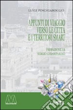 Appunti di viaggio verso le città e i territori smart libro