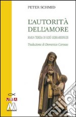 L'autorità dell'amore. Maria Teresa di Gesù Gerhardinger