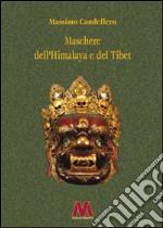 Maschere dell'Himalaya e del Tibet. Ediz. ampliata libro