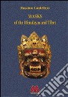 Masks of the Himalayas and Tibet. Ediz. illustrata libro