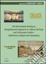 CMA4CH. 6th Internationl Meeting on Straightforward Approach in Cultural Heritage and Environment Studies - Multivariate Analysis and Chemometry libro