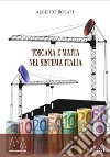 Toscana e mafia nel sistema Italia libro