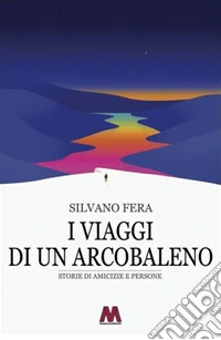 I viaggi di un arcobaleno libro