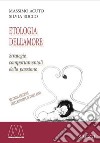 Etologia dell'amore. Strategie comportamentali della passione libro di Acuto Massimo Bocco Silvia