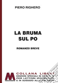 La bruma sul Po. Ediz. per ipovedenti