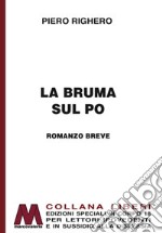 La bruma sul Po. Ediz. per ipovedenti libro