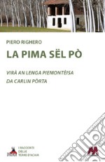 La pima sël Pò. Testo piemontese libro