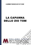 La capanna dello zio Tom. Ediz. per ipovedenti libro di Stowe Harriet B.