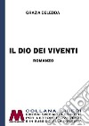 Il Dio dei viventi. Ediz. per ipovedenti libro di Deledda Grazia