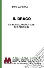 Il drago e cinque altre novelle per fanciulli. Ediz. per ipovedenti libro