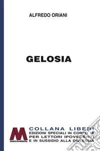 Gelosia. Ediz. per ipovedenti libro