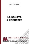 La sonata a Kreutzer. Ediz. per ipovedenti libro di Tolstoj Lev