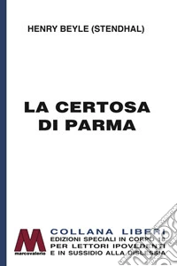 La certosa di Parma. Ediz. per ipovedenti libro