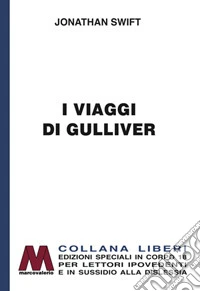 I viaggi di Gulliver. Ediz. per ipovedenti