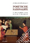 Poietiche nazionaliste. Un itinerario giuliano tra testi, storiografie, identità, emozioni libro di Scartabellati Andrea