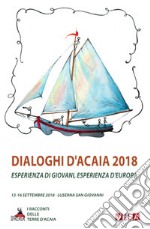 Dialoghi d'Acaia 2018. Esperienza di giovani, esperienza d'Europa libro