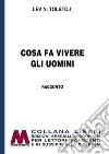 Cosa fa vivere gli uomini. Ediz. per ipovedenti libro di Tolstoj Lev