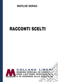 Racconti scelti. Ediz. per ipovedenti