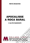 Apocalisse a Roca Baral e altri racconti. Ediz. per ipovedenti libro