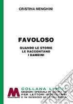 Favoloso! Quando le storie le raccontano i bambini. Ediz. per ipovedenti libro