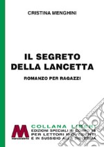 Il segreto della lancetta. Ediz. per ipovedenti libro