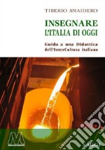 Insegnare l'Italia di oggi. Guida a una didattica dell'interCultura italiana libro