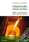 Insegnare l'Italia di oggi. Guida a una didattica dell'interCultura italiana libro di Snaidero Tiberio