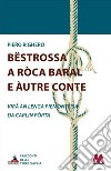 Bëstrossa a Ròca Baral e àutre conte libro