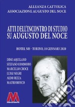 Atti dell'incontro di studio su Augusto del Noce (Torino, 18 gennaio 2020) libro