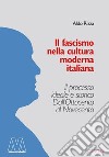 Il fascismo nella cultura moderna italiana. Il processo ideale e storico dall'Ottocento al Novecento libro