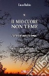 Il mio cuore non teme. Preghiere per oggi e per domani libro