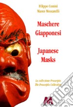 Maschere giapponesi. La collezione Proserpio-Japanese masks. The Proserpio collection. Ediz. bilingue libro