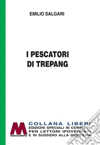 I pescatori di Trepang. Ediz. per ipovedenti